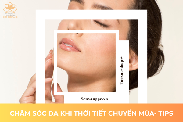 TIPS Chăm Sóc Da Khi Thời Tiết Chuyển Mùa 